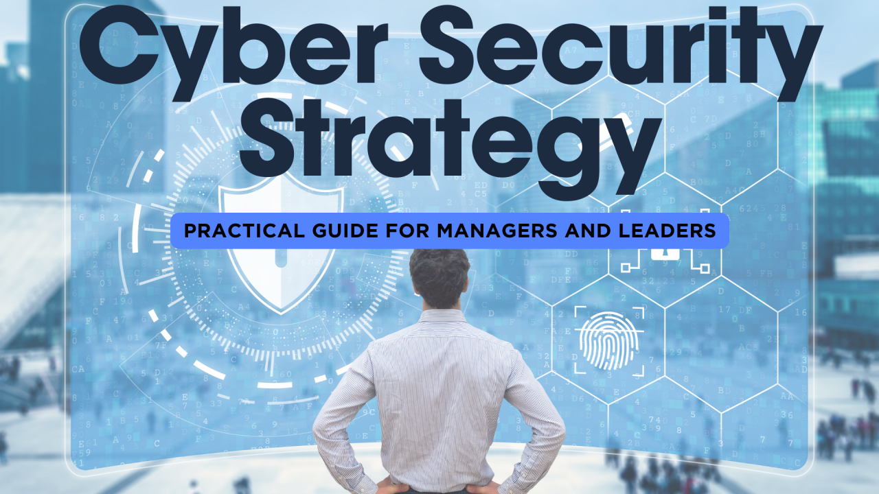 Cyber Security Strategy – Guide to Managers and Leaders